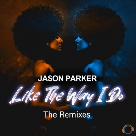 JASON PARKER - LIKE THE WAY I DO (THE REMIXES)